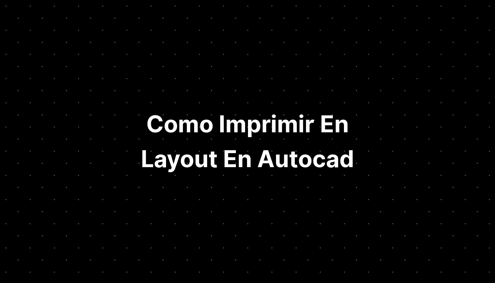 Como Imprimir En Layout En Autocad Imagesee